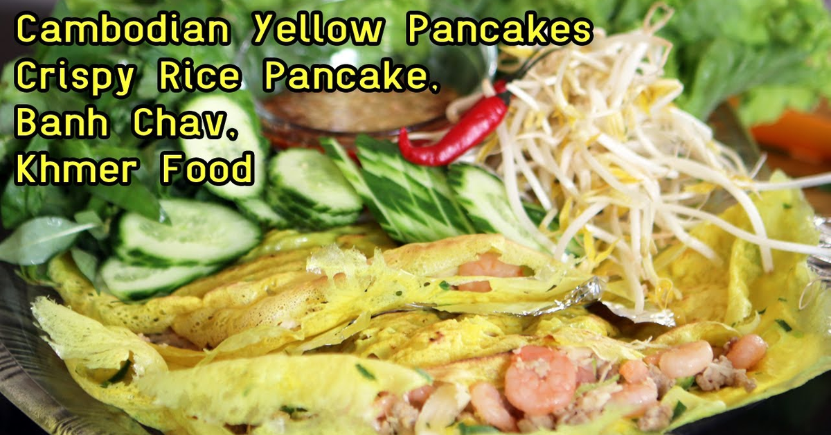 Crispy Rice Pancakes, Cambodian Yellow Pancakes, Banh Chav Khmer Food, របៀបធ្វើបាញ់ឆែវឆ្ងាញ់