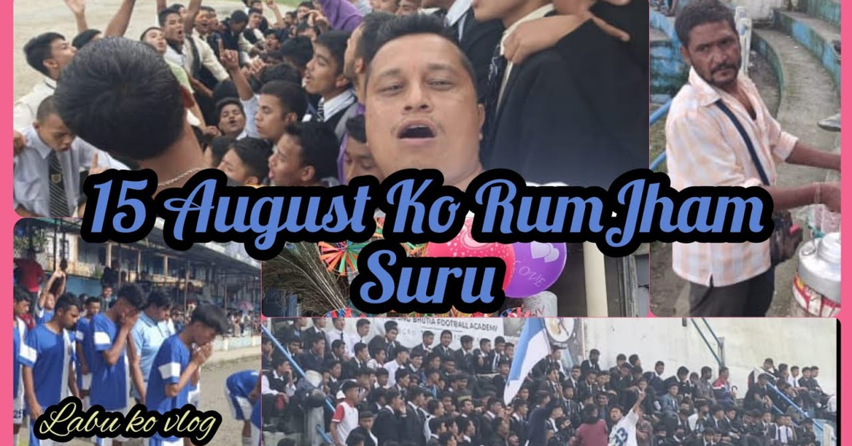 kalimpong ma 15 August ko Rum Jham suru Vayo hai..