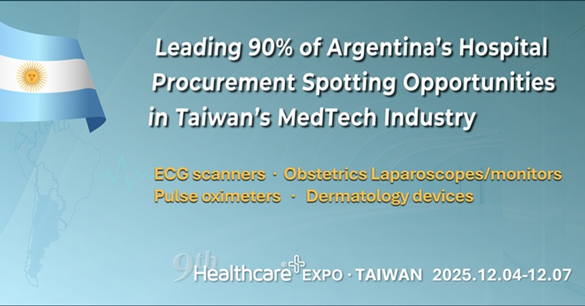 Leading 90% of Argentina’s Hospital Procurement Spotting Opportunities in Taiwan’s MedTech Industry