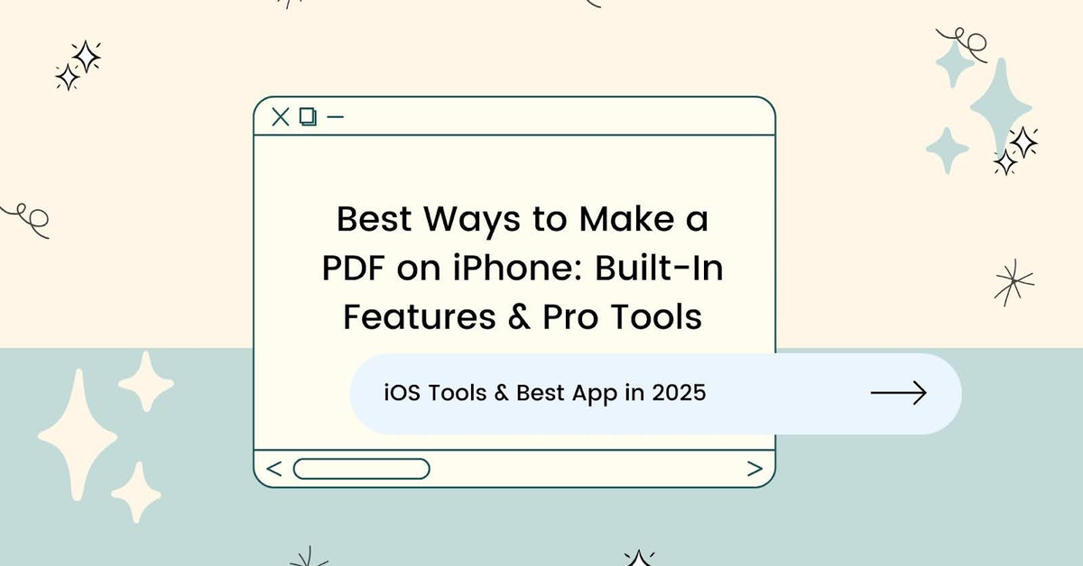 Best Ways to Make a PDF on iPhone: Built-In Features & Pro Tools