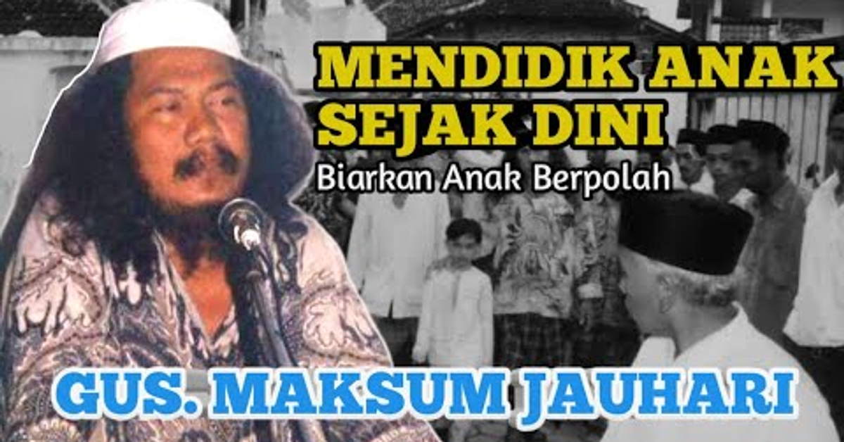 KH. Abdulloh Maksum Jauhari (Gus Maksum) Mendidik Anak Sejak Dini.